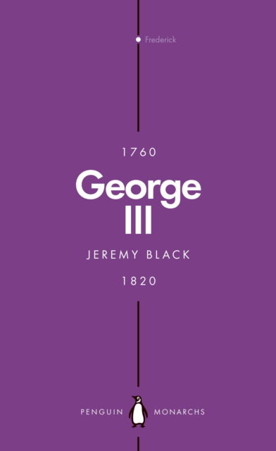 Cover for Jeremy Black · George III (Penguin Monarchs): Madness and Majesty - Penguin Monarchs (Taschenbuch) (2023)