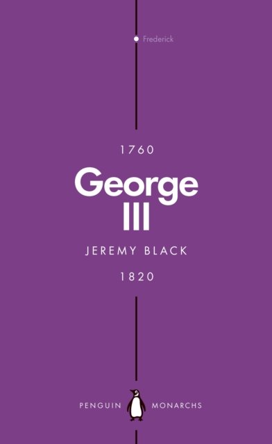 Cover for Jeremy Black · George III (Penguin Monarchs): Madness and Majesty - Penguin Monarchs (Paperback Bog) (2023)