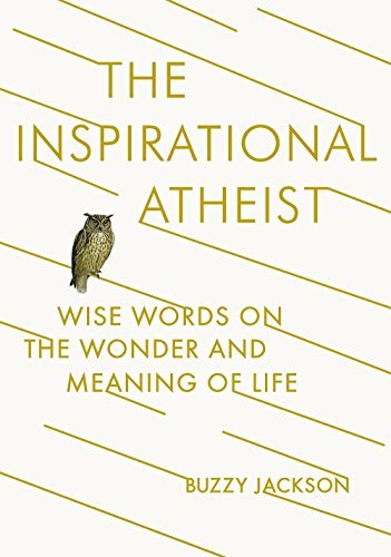 The Inspirational Atheist: Wise Words on the Wonder and Meaning of Life - Buzzy Jackson - Książki - Penguin Putnam Inc - 9780142181423 - 30 grudnia 2014