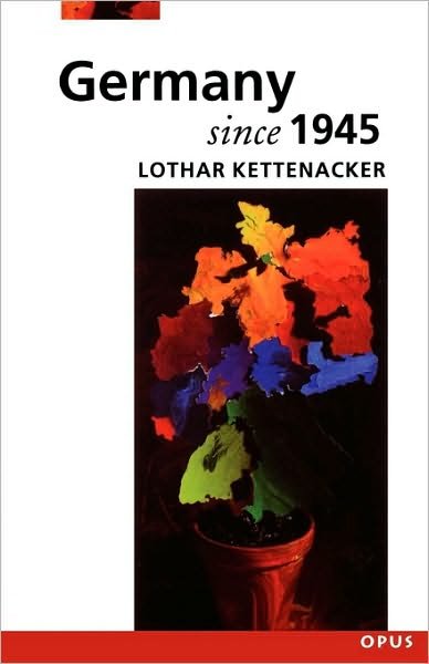 Cover for Kettenacker, Lothar (Deputy-Director, Deputy-Director, German Historical Institute, London) · Germany Since 1945 - OPUS (Paperback Book) (1997)