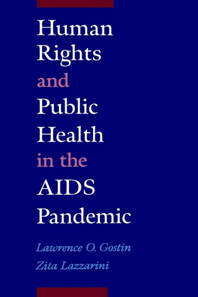 Cover for Gostin, Lawrence O. (Professor of Law, Georgetown University Law Center, Co-Director, Professor of Law, Georgetown University Law Center, Co-Director, Georgetown / Johns Hopkins Program in Law and Public Health) · Human Rights and Public Health in the AIDS Pandemic (Hardcover Book) (1997)