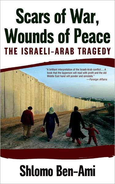 Cover for Shlomo Ben-ami · Scars of War, Wounds of Peace: the Israeli-arab Tragedy (Paperback Book) (2007)