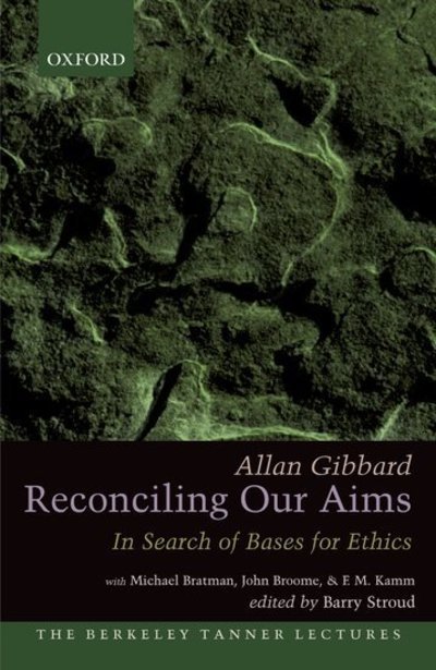 Cover for Gibbard, Allan (, University of Michigan) · Reconciling Our Aims: In Search of Bases for Ethics - The Berkeley Tanner Lectures (Innbunden bok) (2008)