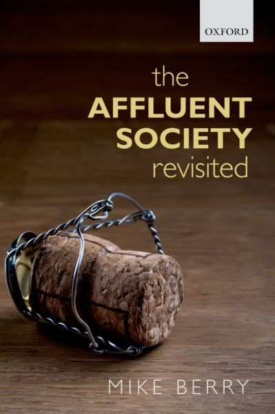 Cover for Berry, Mike (Emeritus Professor, RMIT University) · The Affluent Society Revisited (Paperback Book) (2015)