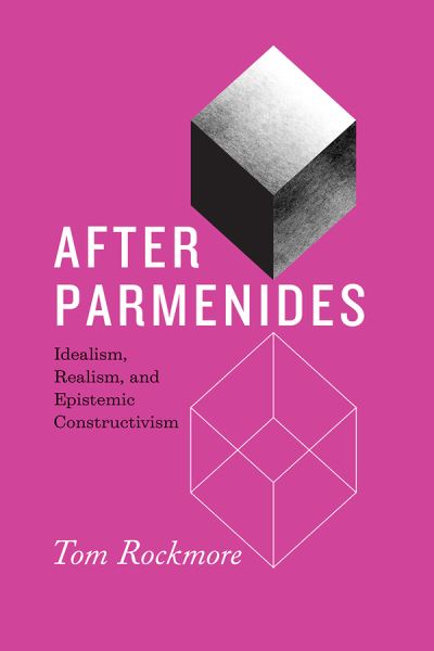 Cover for Tom Rockmore · After Parmenides: Idealism, Realism, and Epistemic Constructivism (Hardcover Book) (2021)