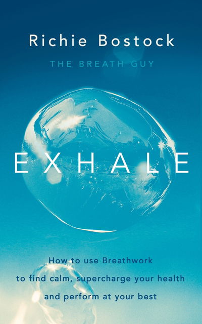 Cover for Richie Bostock · Exhale: How to Use Breathwork to Find Calm, Supercharge Your Health and Perform at Your Best (Paperback Book) (2020)