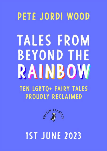 Cover for Pete Jordi Wood · Tales From Beyond the Rainbow: Ten LGBTQ+ fairy tales proudly reclaimed (Gebundenes Buch) (2023)