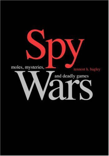 Cover for Tennent H. Bagley · Spy Wars: Moles, Mysteries, and Deadly Games Large Print Edition (Paperback Book) [Large type / large print edition] (2007)