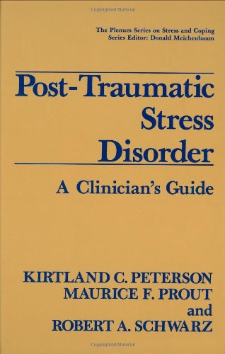 Cover for Kirtland C. Peterson · Post-Traumatic Stress Disorder: A Clinician's Guide - Springer Series on Stress and Coping (Hardcover Book) [1991 edition] (1991)