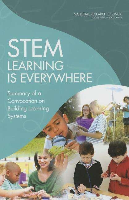 Cover for National Research Council · Stem Learning is Everywhere: Summary of a Convocation on Building Learning Systems (Paperback Book) (2014)