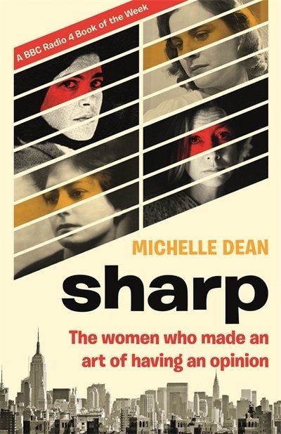 Cover for Michelle Dean · Sharp: The Women Who Made an Art of Having an Opinion (Pocketbok) (2019)