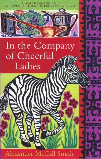 In The Company Of Cheerful Ladies: The multi-million copy bestselling No. 1 Ladies' Detective Agency series - No. 1 Ladies' Detective Agency - Alexander McCall Smith - Books - Little, Brown Book Group - 9780349117423 - February 28, 2005