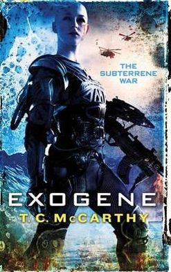 Exogene: A Subterrene War Novel - Subterrene War - T. C. McCarthy - Books - Little, Brown Book Group - 9780356500423 - March 1, 2012