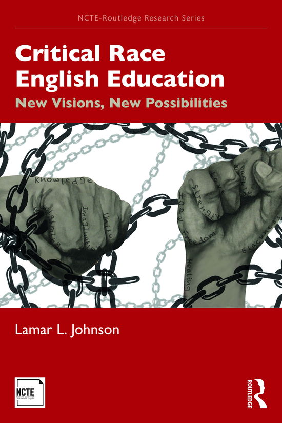 Cover for Lamar L. Johnson · Critical Race English Education: New Visions, New Possibilities - NCTE-Routledge Research Series (Paperback Book) (2021)