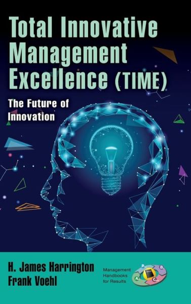 Cover for H. James Harrington · Total Innovative Management Excellence (TIME): The Future of Innovation - Management Handbooks for Results (Hardcover Book) (2020)