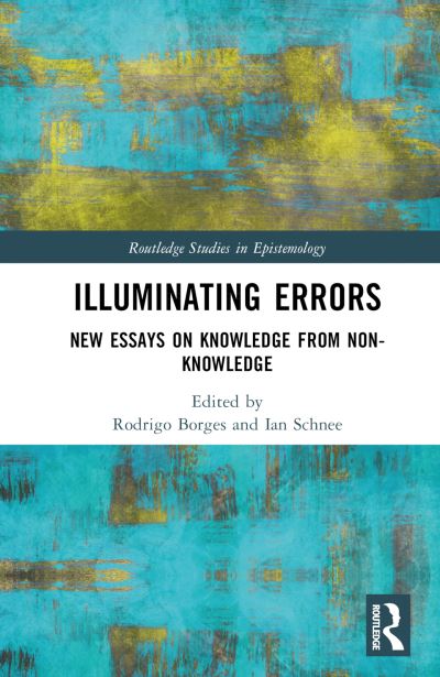 Illuminating Errors: New Essays on Knowledge from Non-Knowledge - Routledge Studies in Epistemology -  - Böcker - Taylor & Francis Ltd - 9780367630423 - 20 juli 2023