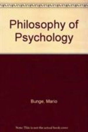 Cover for Bunge · Philosophy of Psychology (Book)