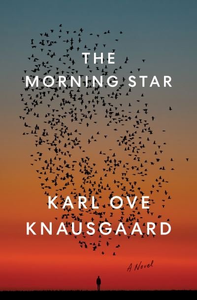 Cover for Karl Ove Knausgaard · The Morning Star: A Novel (Innbunden bok) (2021)