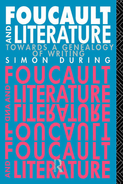 Cover for During, Simon (John Hopkins University, USA) · Foucault and Literature: Towards a Geneaology of Writing (Paperback Book) (2015)