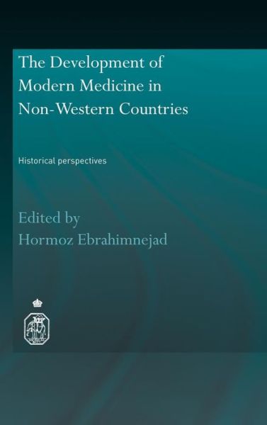 Cover for Hormoz Ebrahimnejad · The Development of Modern Medicine in Non-Western Countries: Historical Perspectives - Royal Asiatic Society Books (Hardcover Book) (2008)