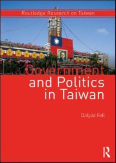 Cover for Dafydd Fell · Government and Politics in Taiwan - Routledge Research on Taiwan Series (Paperback Book) (2012)