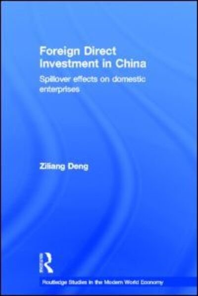 Cover for Ziliang Deng · Foreign Direct Investment in China: Spillover Effects on Domestic Enterprises - Routledge Studies in the Modern World Economy (Hardcover Book) (2011)