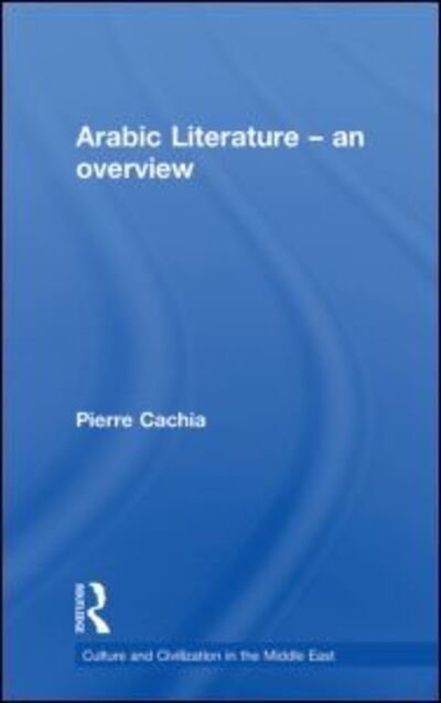 Pierre Cachia · Arabic Literature: An Overview - Culture and Civilization in the Middle East (Taschenbuch) (2010)