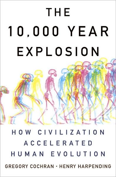 The 10,000 Year Explosion: How Civilization Accelerated Human Evolution - Gregory Cochran - Books - Basic Books - 9780465020423 - October 19, 2010