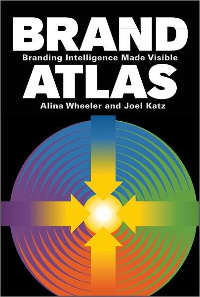 Cover for Alina Wheeler · Brand Atlas: Branding Intelligence Made Visible (Inbunden Bok) (2011)