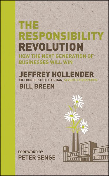 The Responsibility Revolution: How the Next Generation of Businesses Will Win - Jeffrey Hollender - Books - John Wiley & Sons Inc - 9780470558423 - April 9, 2010