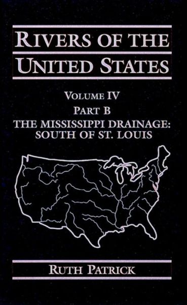 Cover for Ruth Patrick · Rivers of the United States, Part B: the Mississippi: Drainage South of St. Louis (Volume 4) (Hardcover Book) [Volume 4 edition] (1998)