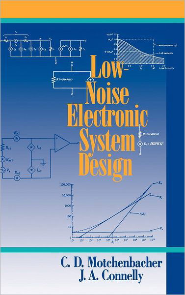 Cover for Motchenbacher, C. D. (Consultant, Honeywell Inc., Engineering Fellow) · Low-Noise Electronic System Design (Hardcover Book) (1993)