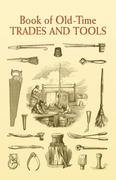 Cover for Anonymous Anonymous · Book of Old-Time Trades and Tools - Dover Pictorial Archive (Paperback Book) (2005)