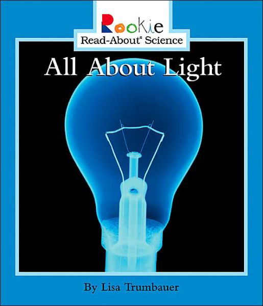 Cover for Lisa Trumbauer · All About Light (Rookie Read-About Science: Physical Science: Previous Editions) - Rookie Read-About Science (Pocketbok) (2004)