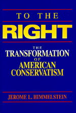 Cover for Jerome L. Himmelstein · To the Right: The Transformation of American Conservatism (Paperback Book) (1992)
