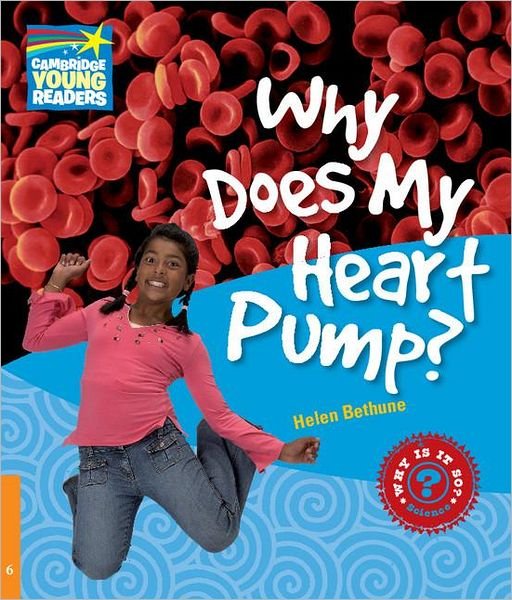 Helen Bethune · Why Does My Heart Pump? Level 6 Factbook - Cambridge Young Readers (Paperback Book) (2010)