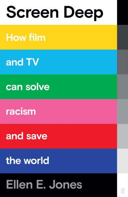 Cover for Ellen E. Jones · Screen Deep: How film and TV can solve racism and save the world (Hardcover Book) [Main edition] (2024)