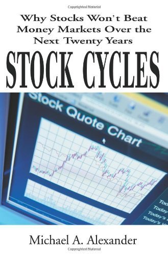 Stock Cycles: Why Stocks Won't Beat Money Markets over the Next Twenty Years - Michael Alexander - Books - iUniverse Star - 9780595132423 - November 1, 2000