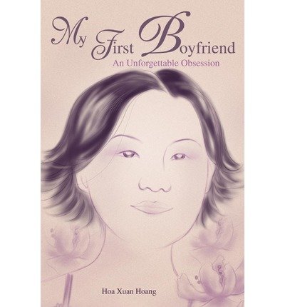 Cover for Hoa Hoang · My First Boyfriend: an Unforgettable Obsession (Taschenbuch) (2002)