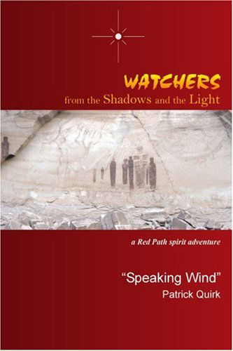 Watchers from the Shadows and the Light: a Red Path Spirit Adventure - Speaking Wind Patrick Quirk - Books - iUniverse, Inc. - 9780595301423 - November 5, 2003