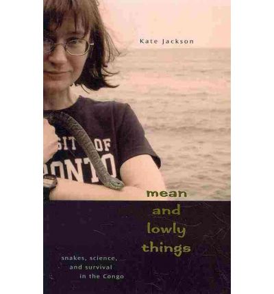 Cover for Kate Jackson · Mean and Lowly Things: Snakes, Science, and Survival in the Congo (Paperback Book) (2010)