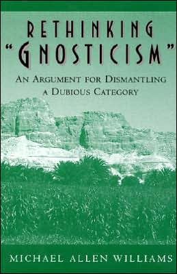 Cover for Michael Allen Williams · Rethinking &quot;Gnosticism&quot;: An Argument for Dismantling a Dubious Category (Paperback Book) (1999)