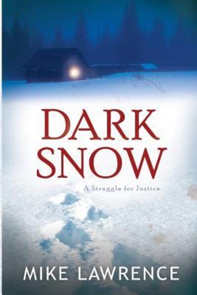 Cover for Mike Lawrence · Dark Snow A Struggle for Justice (Paperback Book) (2016)