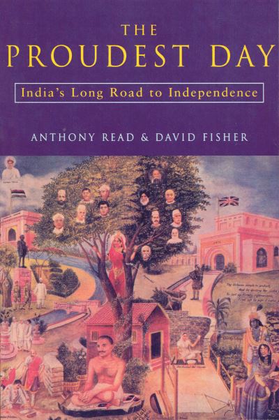 The Proudest Day: India's Long Road to Independencre - Anthony Read - Books - Vintage - 9780712661423 - August 6, 1998