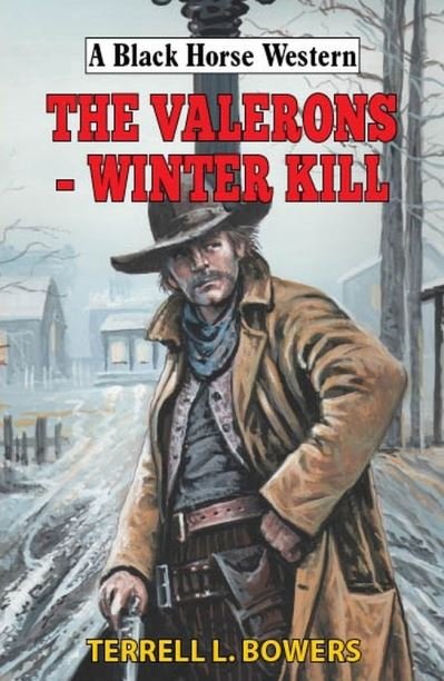 Cover for Terrell L Bowers · The Valerons - Winter Kill - A Black Horse Western (Gebundenes Buch) (2021)