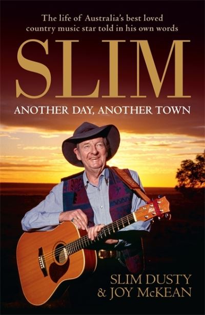 Slim: Another Day, Another Town - Slim Dusty - Books - Hachette Australia - 9780733633423 - November 25, 2014