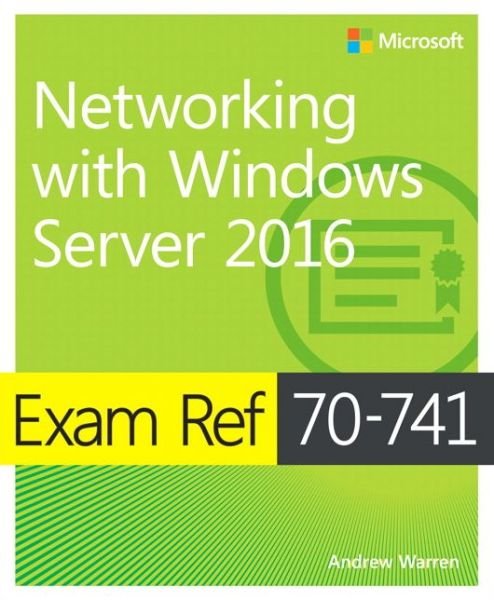 Cover for Andrew Warren · Exam Ref 70-741 Networking with Windows Server 2016 - Exam Ref (Paperback Book) (2017)