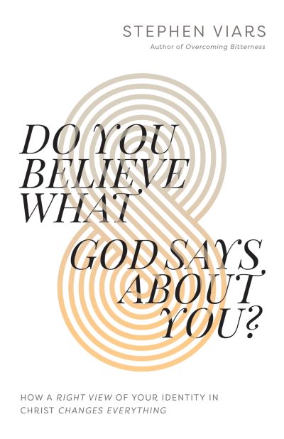 Cover for Stephen Viars · Do You Believe What God Says About You?: How a Right View of Your Identity in Christ Changes Everything (Paperback Book) (2022)