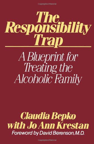 Cover for Claudia Bepko · The Responsibility Trap: a Blueprint for Treating the Alcoholic Family (Paperback Book) (2002)