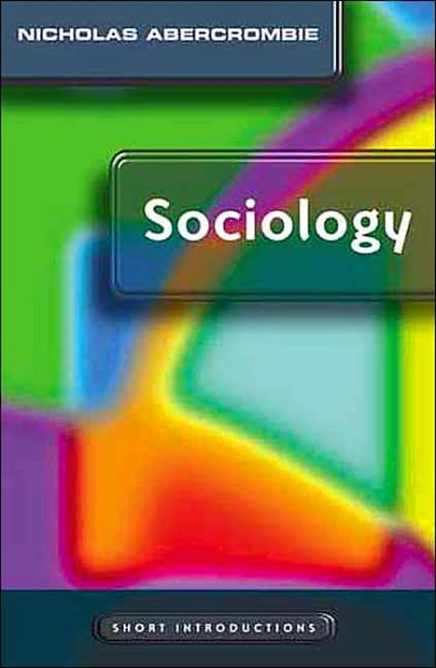 Cover for Abercrombie, Nicholas (University of Lancaster) · Sociology: A Short Introduction - Short Introductions (Paperback Book) (2004)